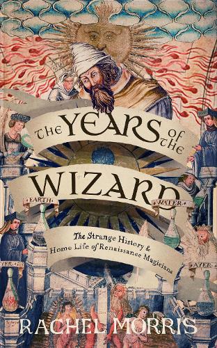 Бумажная книга «The Years of the Wizard: The Strange History and Home Life of Renaissance Magicians», автор Рэйчел Моррис - фото №1