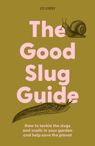 Паперова книга «The Good Slug Guide: How to tackle the slugs and snails in your garden and help save the planet», автор Джо Кірбі - фото №1
