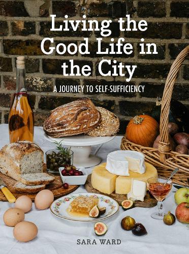 [object Object] «Living the Good Life in the City: A Journey to Self-Sufficiency», автор Сара Уорд - фото №1