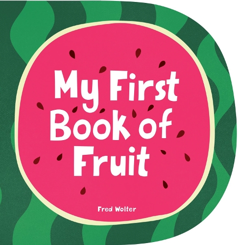 [object Object] «My First Book of Fruit», автор Фред Волтер - фото №1