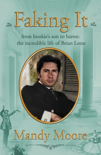Бумажная книга «Faking It: from bookie’s son to baron: the incredible life of Brian Leese», автор Мэнди Мур - фото №1