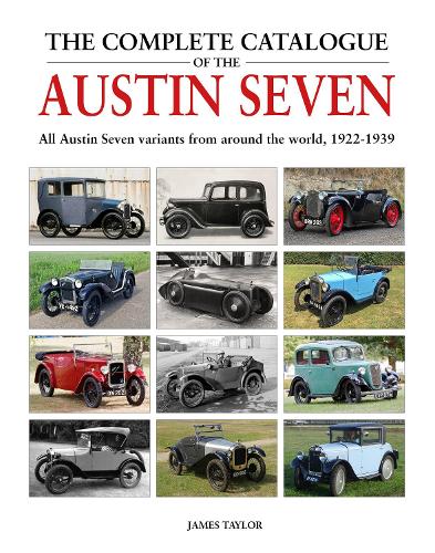[object Object] «The Complete Catalogue of the Austin Seven: All Austin Seven variants from around the world, 1922-1939», автор Джеймс Тейлор - фото №1