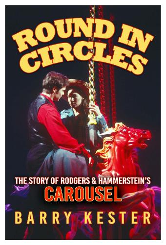 Бумажная книга «Round in Circles: The Story of Rodgers & Hammerstein’s Carousel», автор Барри Кестер - фото №1