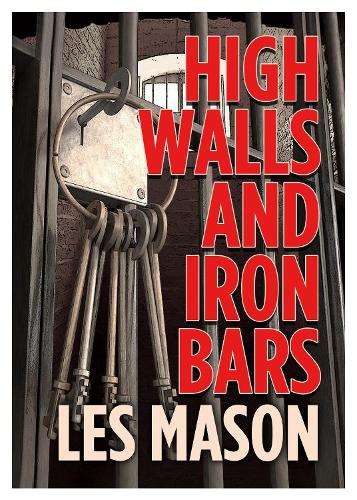 Бумажная книга «High Walls and Iron Bars: The Secret World», автор Лес Мейсон - фото №1