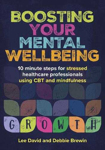 Бумажная книга «Boosting Your Mental Wellbeing: 10 minute steps for stressed healthcare professionals using CBT and mindfulness», авторов Дебби Брюин, Ли Дэвид - фото №1