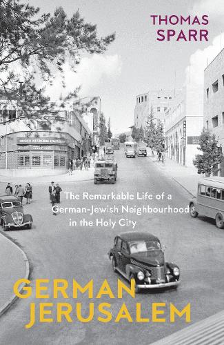 Бумажная книга «German Jerusalem: The Remarkable Life of a German-Jewish Neighbourhood in the Holy City» - фото №1