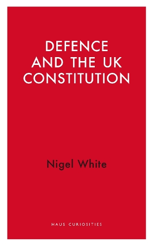 Бумажная книга «Defence and the UK Constitution», автор Найджел Д. Уайт - фото №1