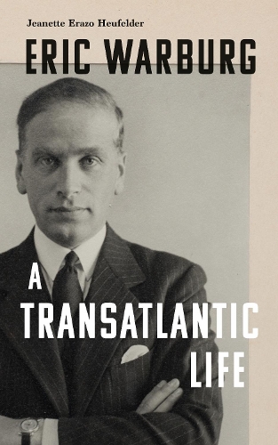 Паперова книга «Eric Warburg: A Transatlantic Life» - фото №1