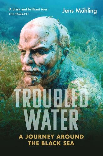 Бумажная книга «Troubled Water: A Journey around the Black Sea», автор Йенс Мюлинг - фото №1