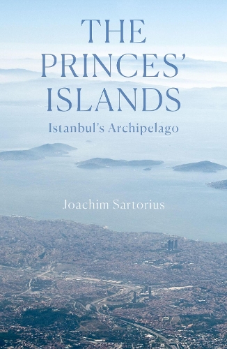Бумажная книга «The Princes' Islands: Istanbul's Archipelago», автор Иоахим Сарториус - фото №1