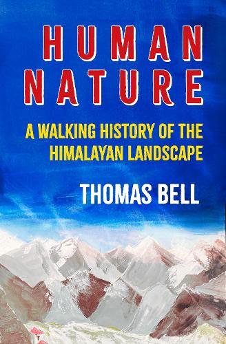 Паперова книга «Human Nature: A Walking History of the Himalayan Landscape», автор Томас Белл - фото №1
