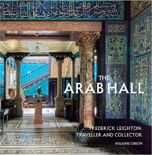 Бумажная книга «The Arab Hall: Frederic Leighton: Traveller and Collector», автор Мелани Гибсон - фото №1
