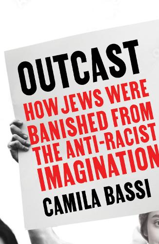 Бумажная книга «Outcast: How Jews Were Banished From the Anti-Racist Imagination», автор Камила Басси - фото №1
