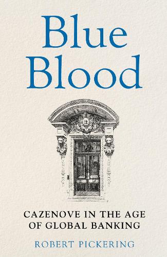 Бумажная книга «Blue Blood: Cazenove in the Age of Global Banking», автор Роберт Пикеринг - фото №1