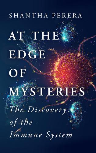 Бумажная книга «At the Edge of Mysteries: The Discovery of the Immune System», автор Шантха Перера - фото №1