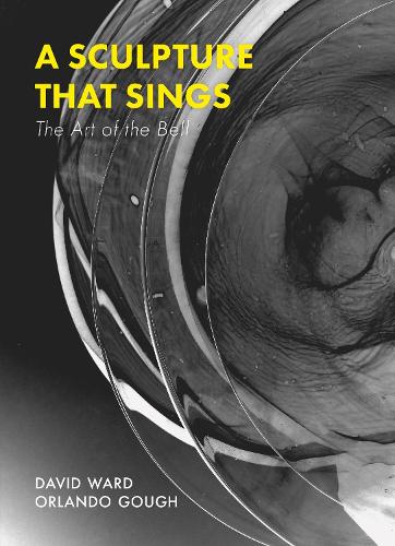 Бумажная книга «A Sculpture That Sings: The Art of the Bell», авторов Дэвид Уорд, Орландо Гоф - фото №1