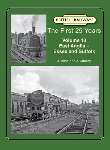 Паперова книга «British Railways The First 25 Years Volume 13: East Anglia – Essex and Suffolk», автор Дж. Аллан - фото №1