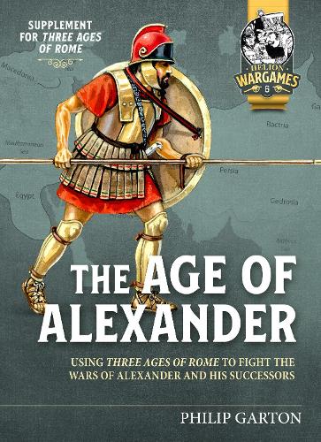 [object Object] «The Age of Alexander. Using Three Ages of Rome to fight the Wars of Alexander and his Successors», автор Филип Гартон - фото №1