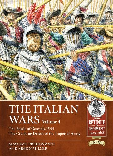 Бумажная книга «The Italian Wars. Volume 4. The Battle of Ceresole 1544. The Crushing Defeat of the Imperial Army», авторов Массимо Предонцани, Саймон Миллер - фото №1
