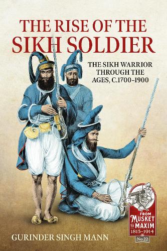 Бумажная книга «The Rise of the Sikh Soldier. The Sikh Warrior through the ages, c.1700-1900», автор Гуриндер Сингх Манн - фото №1