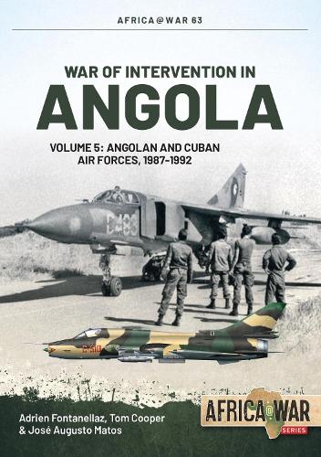 [object Object] «War of Intervention in Angola. Volume 5: Angolan and Cuban Air Forces, 1987-1992», авторів Адріан Фонтанеллаз, Том Купер, Хосе Аугусто Матос - фото №1