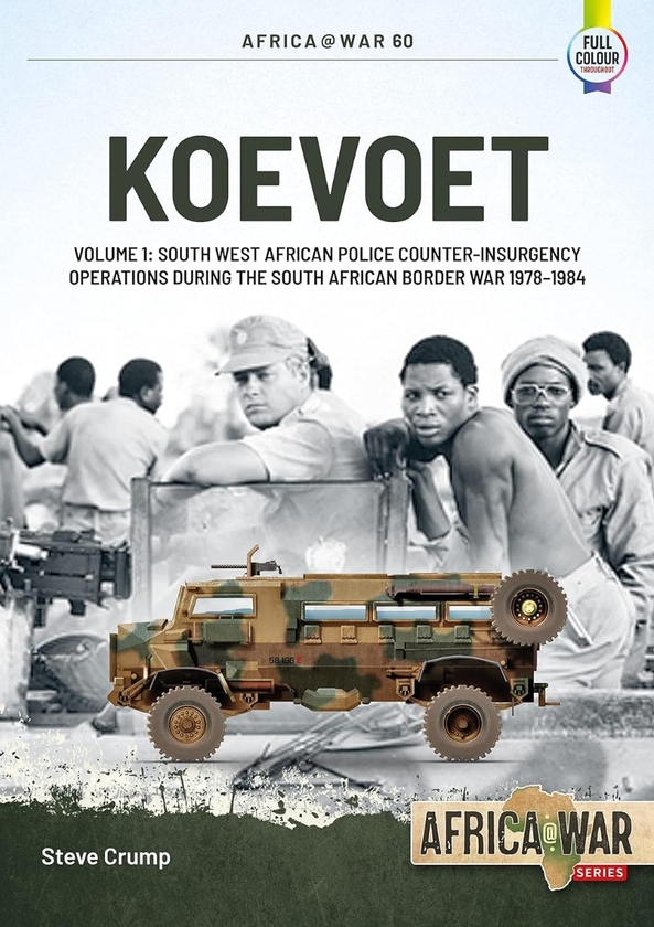 Бумажная книга «Koevoet. Volume 1. South West African Police Counter-Insurgency Operations during the South African Border War, 1978-1984», автор Стив Крамп - фото №1
