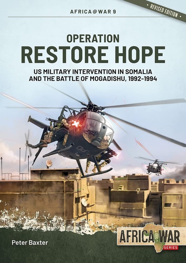 Бумажная книга «Operation Restore Hope. US Military Intervention in Somalia and the Battle of Mogadishu, 1992-1994», автор Питер Бакстер - фото №1