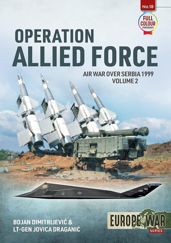 Бумажная книга «Operation Allied Force. Volume 2. Air War over Serbia 1999», авторов Боян Димитриевич, Йовица Драганич - фото №1