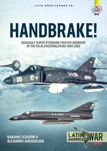 Паперова книга «Handbrake! Dassault Super Etendard Fighter-Bombers in the Falklands/Malvinas War, 1982», авторів Маріано Шароні, Алехандро Амендолара - фото №1