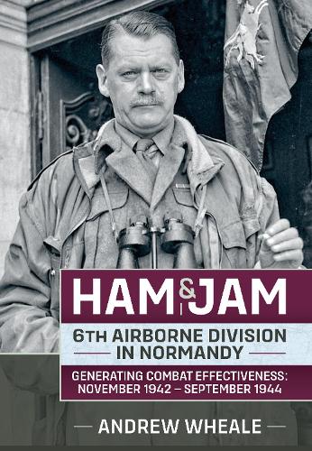 Бумажная книга «Ham & Jam. 6th Airborne Division in Normandy. Generating Combat Effectiveness: November 1942 – September 1944», автор Эндрю Уил - фото №1