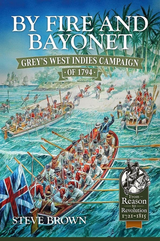 Бумажная книга «By Fire and Bayonet. Grey's West Indies Campaign of 1794», автор Стив Браун - фото №1