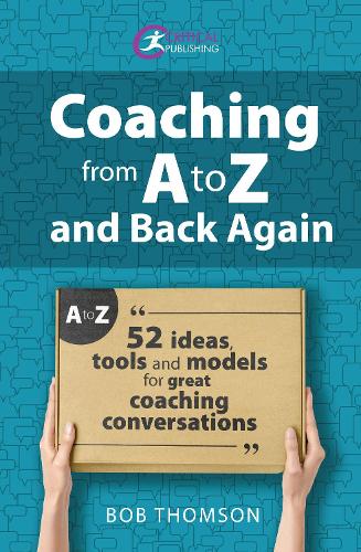 Бумажная книга «Coaching from A to Z and back again: 52 Ideas, tools and models for great coaching conversations», автор Боб Томсон - фото №1