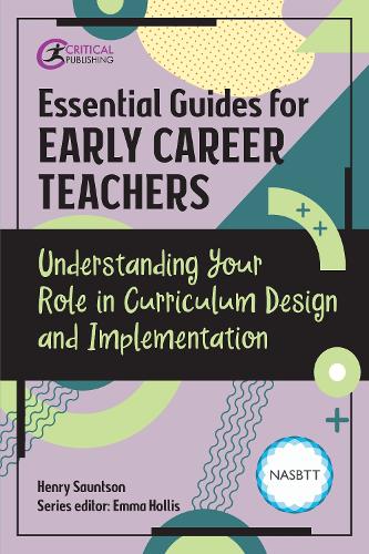 Паперова книга «Essential Guides for Early Career Teachers: Understanding Your Role in Curriculum Design and Implementation», автор Генрі Сонтсон - фото №1