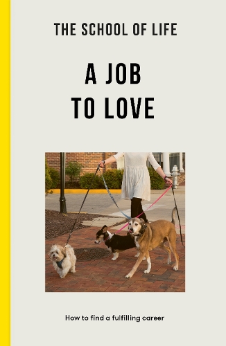 Бумажная книга «The School of Life: A Job to Love: how to find a fulfilling career», автор The School of Life - фото №1