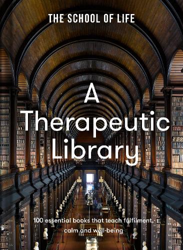 Бумажная книга «A Therapeutic Library: 100 essential books that teach fulfilment, calm and well-being», автор The School of Life - фото №1