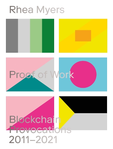 Бумажная книга «Proof of Work: Blockchain Provocations 2011-2021», автор Рея Майерс - фото №1
