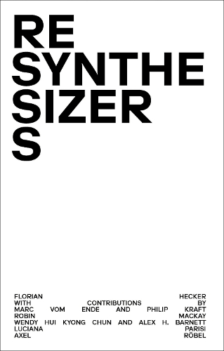 Бумажная книга «Resynthesizers», авторов Флориан Хекер, Ли Юн Джу Элли - фото №1
