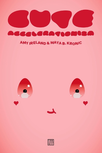 Бумажная книга «Cute Accelerationism», авторов Эми Айрленд, Майя Б. Кроник - фото №1