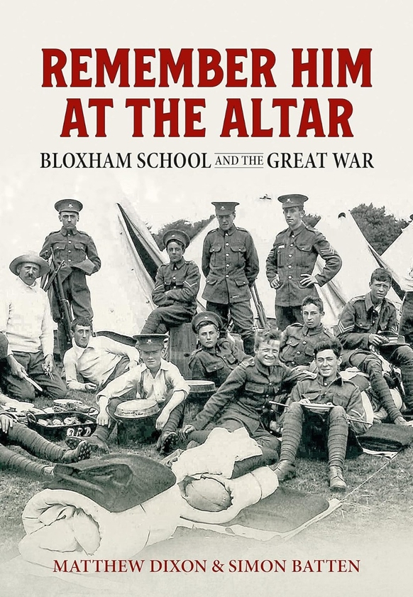 Паперова книга «Remember Him at the Altar. Bloxham School and the Great War», авторів Саймон Баттен, Метью Діксон - фото №1