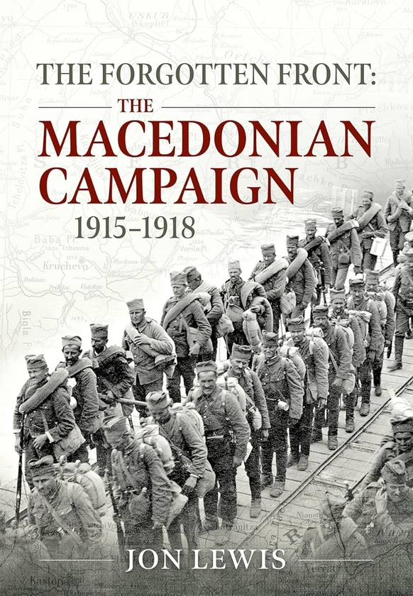 Бумажная книга «The Forgotten Front. The Macedonian Campaign 1915-1918», автор Джон Льюис - фото №1