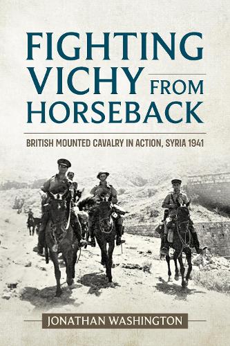 Бумажная книга «Fighting Vichy from Horseback. British Mounted Cavalry in Action, Syria 1941», автор Джонатан Вашингтон - фото №1