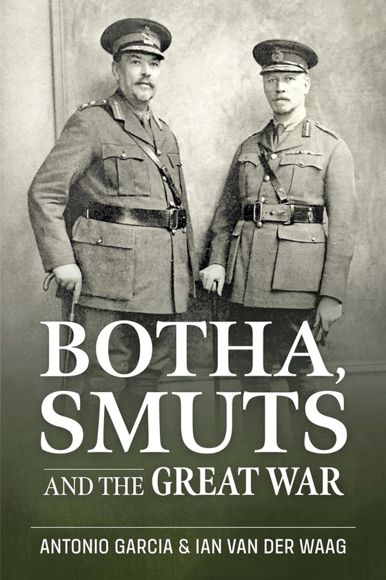 Паперова книга «Botha, Smuts and the Great War», авторів Тоні Гарсія, Ян ван дер Вааг - фото №1