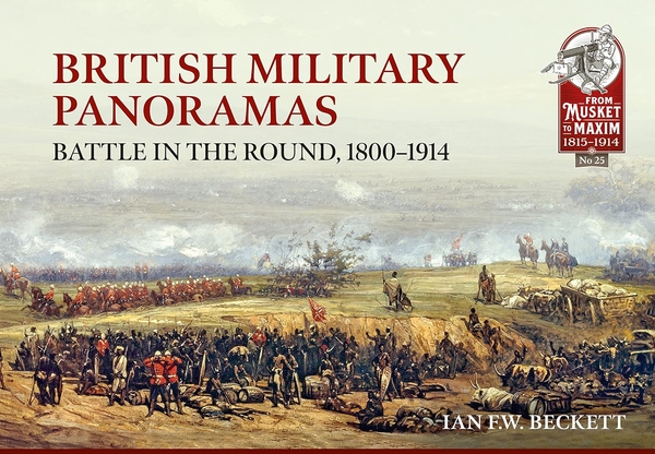Бумажная книга «British Military Panoramas. Battle in The Round, 1800-1914», автор Ян Ф.В. Беккет - фото №1