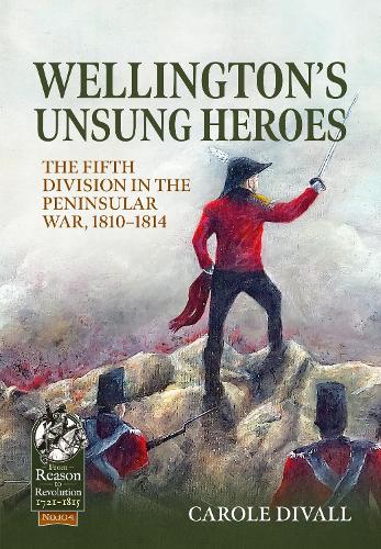 Бумажная книга «Wellington's Unsung Heroes: The Fifth Division in the Peninsular War, 1810-1814», автор Кэрол Дивалл - фото №1