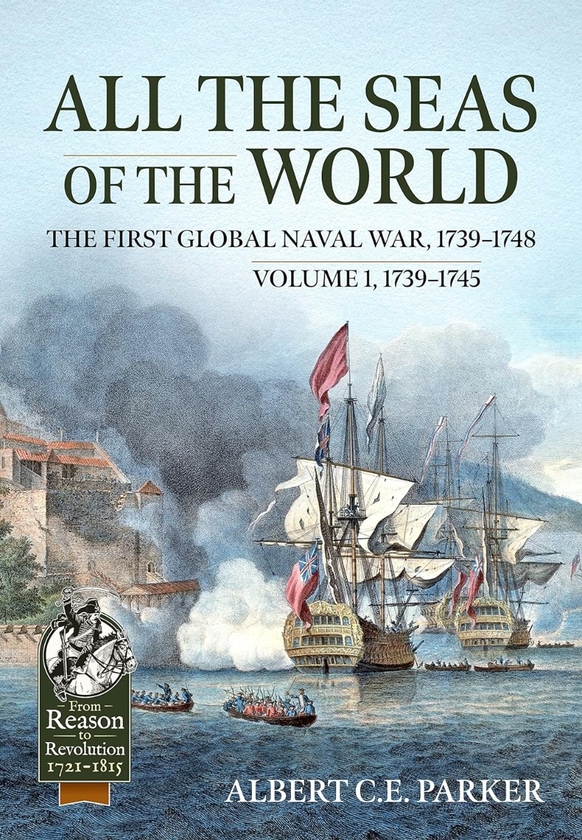 Бумажная книга «All the Seas of the World. Volume 1. 1739–1745. The First Global Naval War, 1739-1748», автор Альберт C. E. Паркер - фото №1