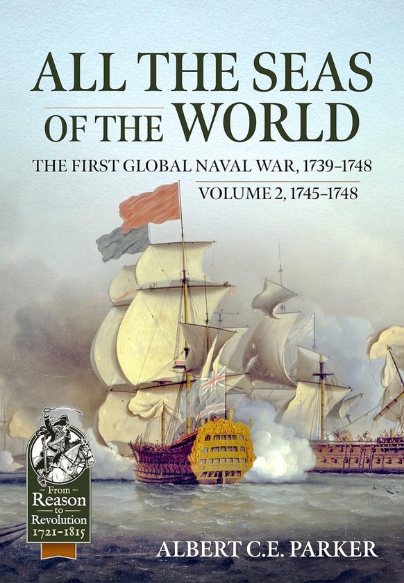 Бумажная книга «All the Seas of the World. Volume 2, 1745–1748. The First Global Naval War, 1739-1748», автор Альберт C. E. Паркер - фото №1