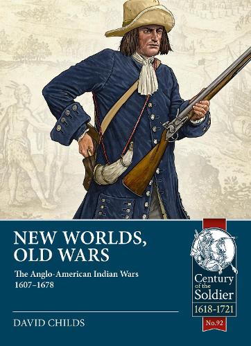 Паперова книга «New Worlds, Old Wars. The Anglo-American Indian Wars 1607-1678», автор Девід Чайлдс - фото №1