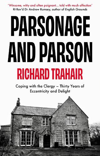 Бумажная книга «Parsonage and Parson: Coping with the Clergy - thirty years of eccentricity and delight», автор Ричард Траер - фото №1