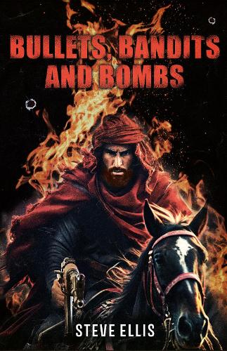 Паперова книга «Bullets, Bandits and Bombs», автор Стів Елліс - фото №1