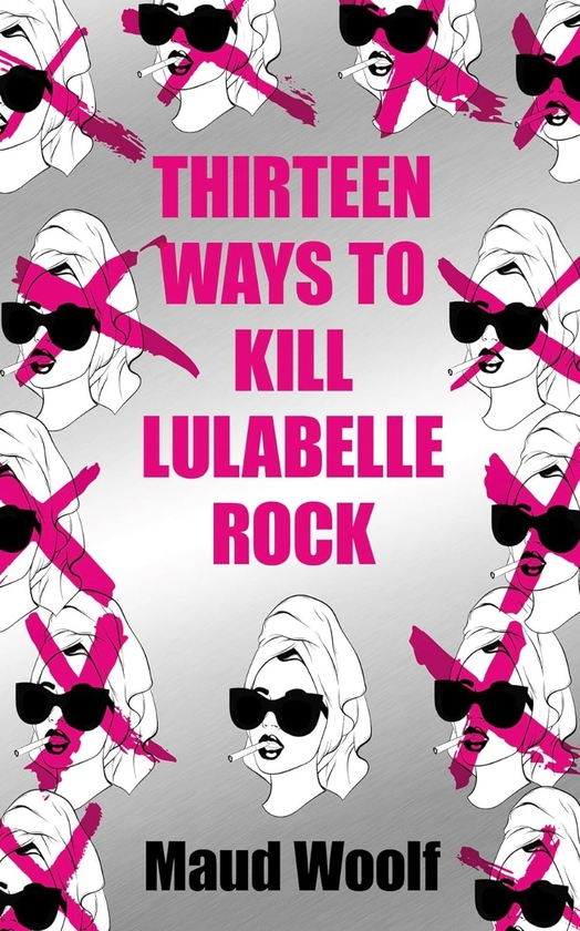 Паперова книга «Thirteen Ways to Kill Lulabelle Rock», автор Мод Вульф - фото №1